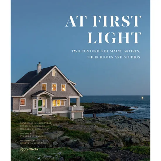 At First Light: Two Centuries of Maine Artists, Their Homes and Studios